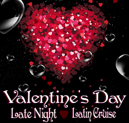Valentine's Day Late Night Latin Cruise